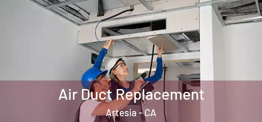  Air Duct Replacement Artesia - CA
