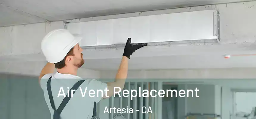 Air Vent Replacement Artesia - CA
