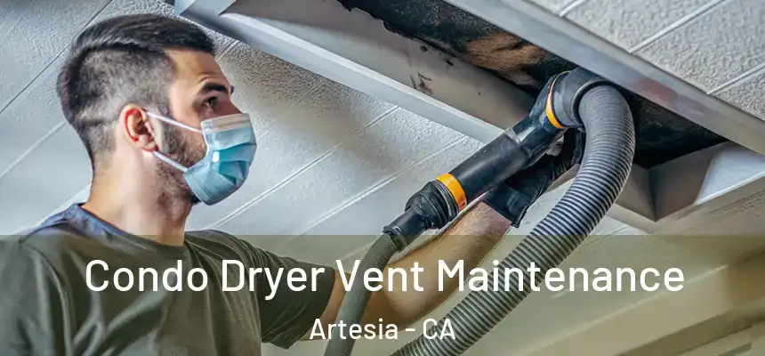  Condo Dryer Vent Maintenance Artesia - CA