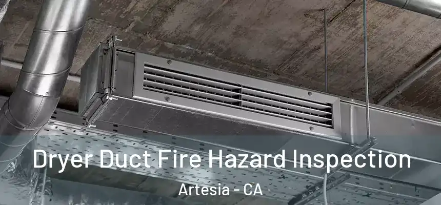  Dryer Duct Fire Hazard Inspection Artesia - CA