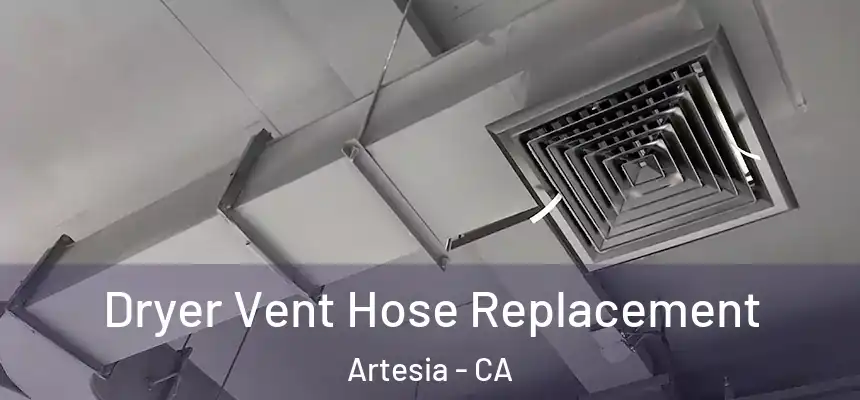  Dryer Vent Hose Replacement Artesia - CA