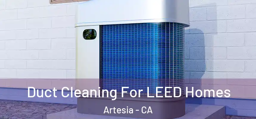  Duct Cleaning For LEED Homes Artesia - CA