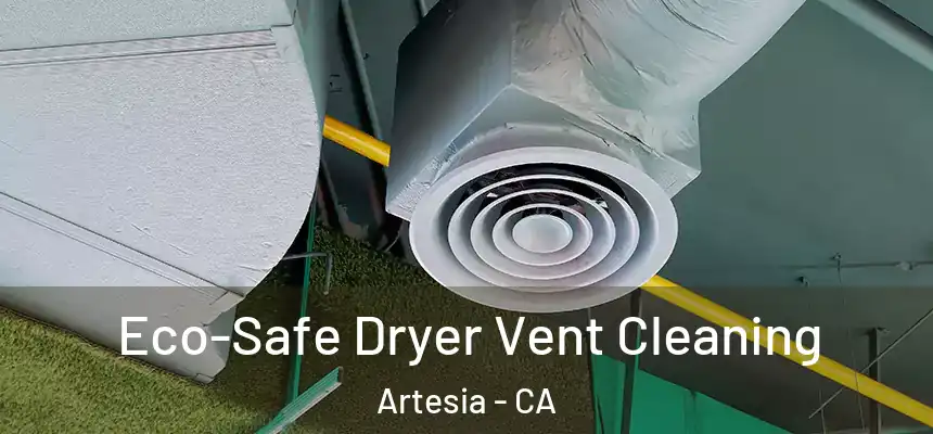  Eco-Safe Dryer Vent Cleaning Artesia - CA