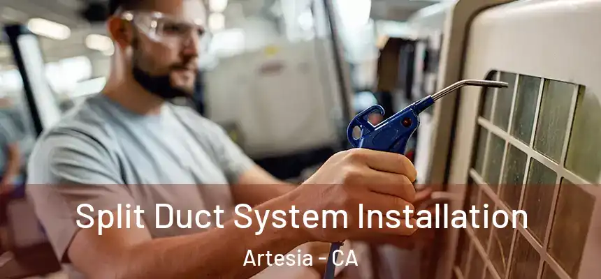  Split Duct System Installation Artesia - CA